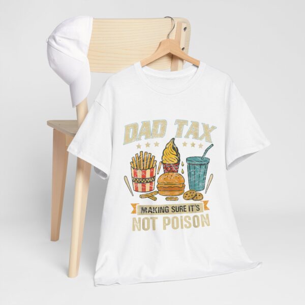 Dad Tax T-Shirt , Making Sure It's Not Poison ,Funny Father's Day Tee for Men ,Hilarious Dad Joke Shirt - Image 4