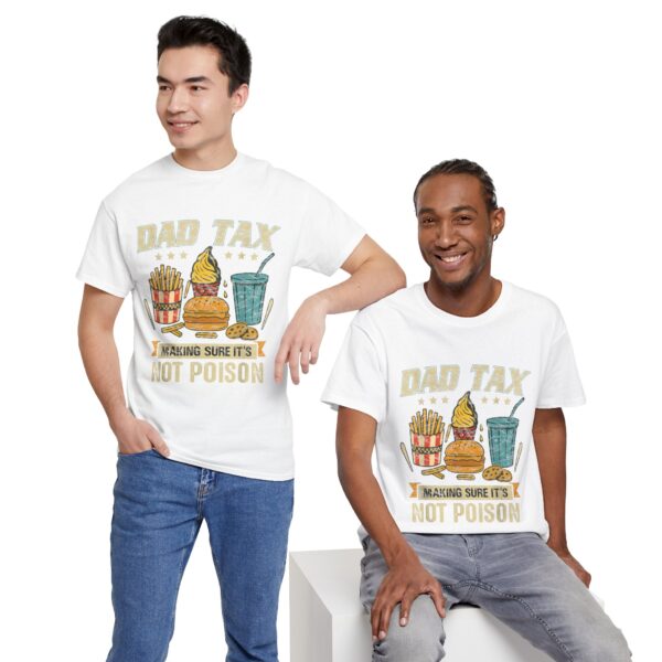 Dad Tax T-Shirt , Making Sure It's Not Poison ,Funny Father's Day Tee for Men ,Hilarious Dad Joke Shirt - Image 7