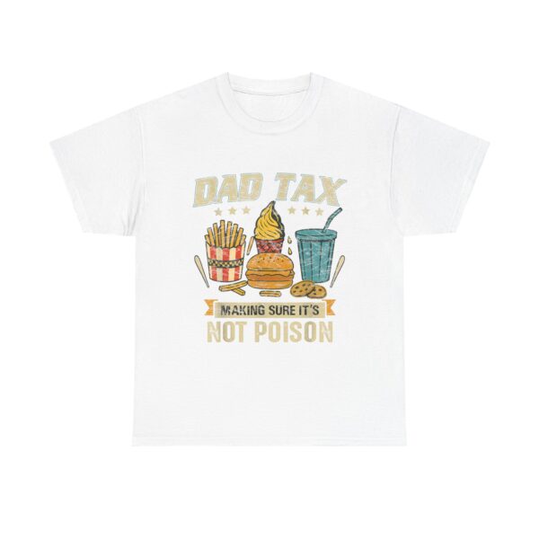 Dad Tax T-Shirt , Making Sure It's Not Poison ,Funny Father's Day Tee for Men ,Hilarious Dad Joke Shirt - Image 2