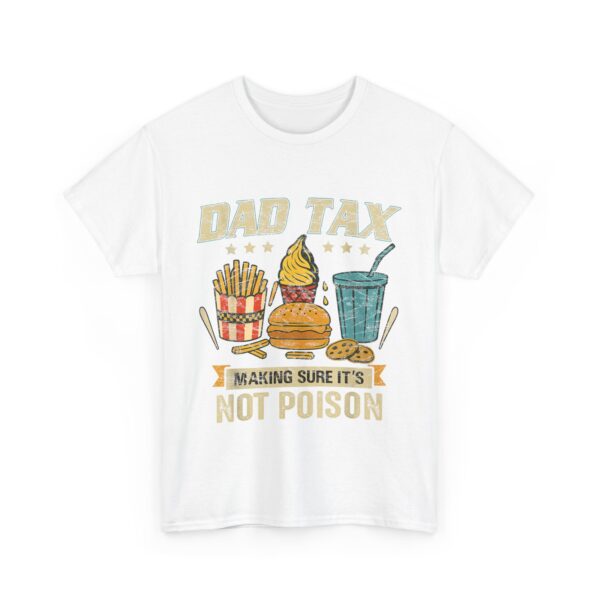 Dad Tax T-Shirt , Making Sure It's Not Poison ,Funny Father's Day Tee for Men ,Hilarious Dad Joke Shirt - Image 3