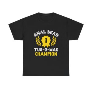 Bead Tug O War Champion T-Shirt  Funny Adult Humor Tee  Sarcastic Gag Gift for Men  Women