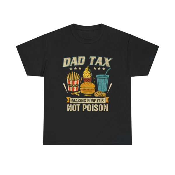 Dad Tax T-Shirt , Making Sure It's Not Poison ,Funny Father's Day Tee for Men ,Hilarious Dad Joke Shirt - Image 10