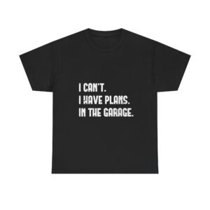 I Can’t I Have Plans In The Garage, T-Shirt  Funny Father’s Day Gift for Mechanics  Car Enthusiasts , Men’s Short Sleeve Tee