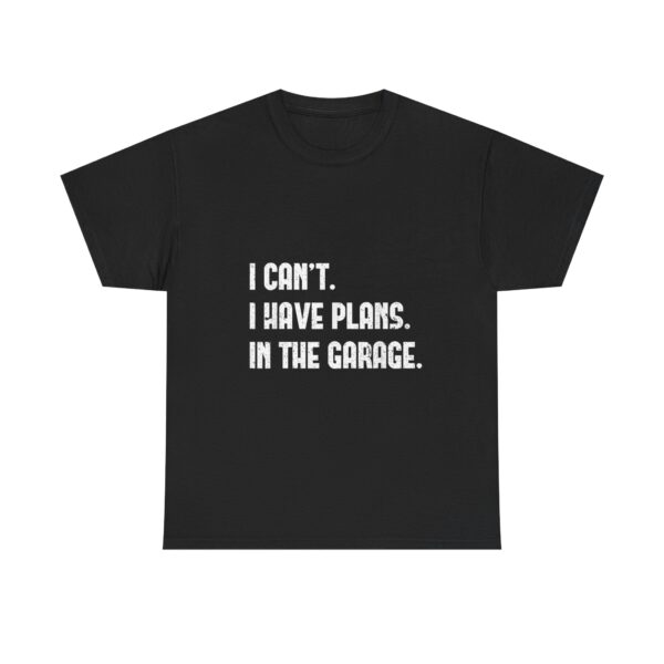 I Can't I Have Plans In The Garage, T-Shirt  Funny Father's Day Gift for Mechanics  Car Enthusiasts , Men's Short Sleeve Tee - Image 2